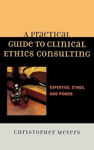A Practical Guide to Clinical Ethics Consulting