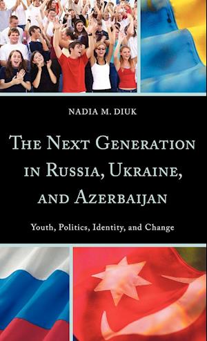 The Next Generation in Russia, Ukraine, and Azerbaijan