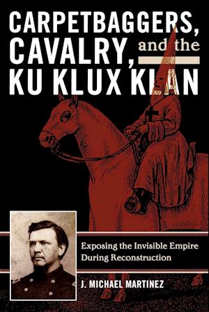 Carpetbaggers, Cavalry, and the Ku Klux Klan