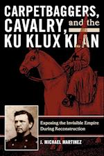 Carpetbaggers, Cavalry, and the Ku Klux Klan