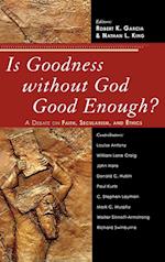 Is Goodness Without God Good Enough?