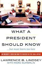 What A President Should Know