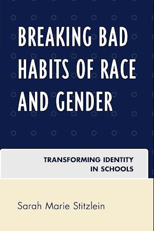 Breaking Bad Habits of Race and Gender