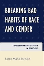 Breaking Bad Habits of Race and Gender