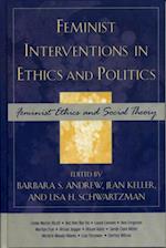 Feminist Interventions in Ethics and Politics