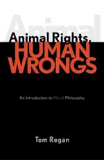 Animal Rights, Human Wrongs