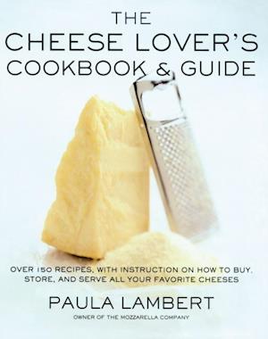 Cheese Lover's Cookbook & Guide