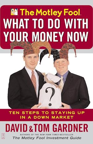 The Motley Fool What to Do with Your Money Now