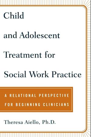 Child and Adolescent Treatment for Social Work Practice