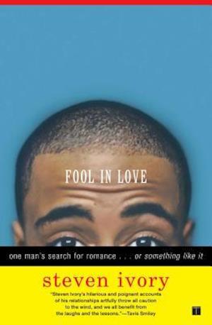 Fool in Love: One Man's Search for Romance . . . or Something Like It (Original)