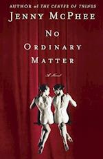 No Ordinary Matter