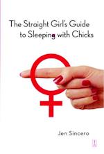 Straight Girl's Guide to Sleeping with Chicks