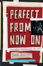 Perfect From Now On: How Indie Rock Saved My Life