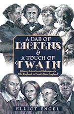 A Dab of Dickens & a Touch of Twain: Literary Lives from Shakespeare's Old England to Frost's New England 