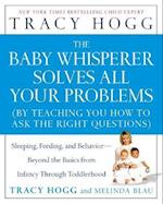 Baby Whisperer Solves All Your Problems: Sleeping, Feeding, and Behavior--Beyond the Basics from Infancy Through Toddlerhood