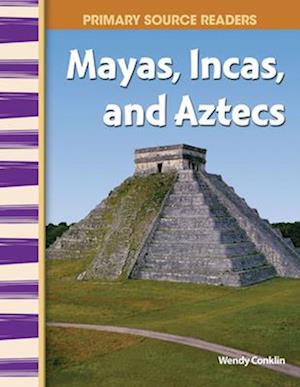 Mayas, Incas, and Aztecs (World Cultures Through Time)