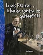 Louis Pasteur y la lucha contra los germenes