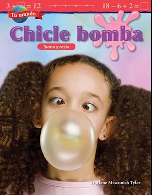 Tu mundo: Chicle bomba