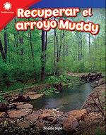 Recuperar El Arroyo Muddy (Restoring Muddy Creek)