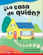 ¿la Casa de Quién? (Whose House?)