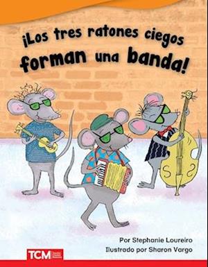 ¡los Tres Ratones Ciegos Forman Una Banda! (the Three Blind Mice Start a Band!)