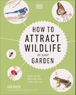 How to Attract Wildlife to Your Garden
