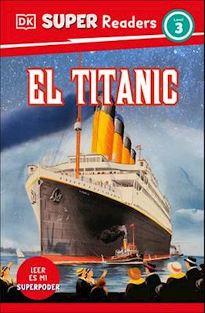 DK Super Readers Level 3 El Titanic