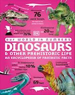 Our World in Numbers Dinosaurs & Other Prehistoric Life