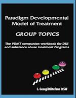 Paradigm Developmental Model of Treatment - Group Topics