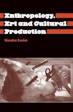 Anthropology, Art and Cultural Production