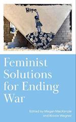 Feminist Solutions for Ending War