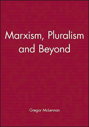 Marxism, Pluralism and Beyond