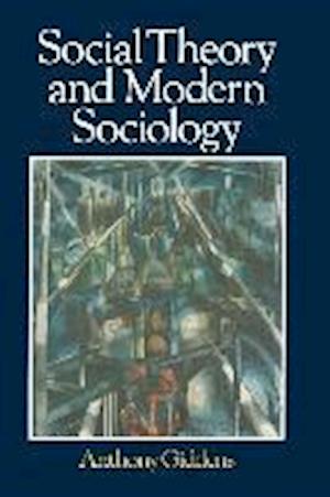 Social Theory and Modern Sociology