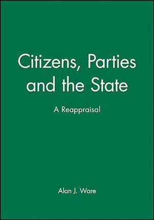 Citizens, Parties and the State a Reappraisal
