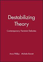 Destabilizing Theory – Contemporary Feminist Debates
