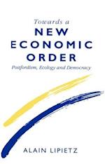 Towards a New Economic Order – Postfordism, Ecology and Democracy