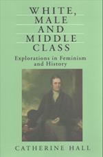 White, Male and Middle Class – Explorations in Feminism and History