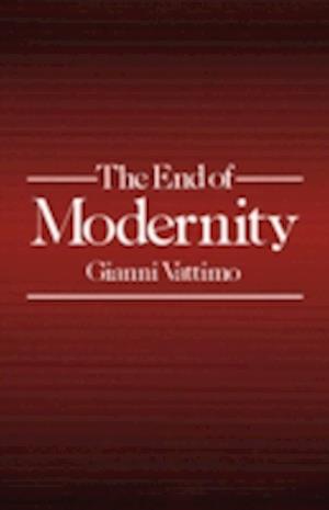 The End of Modernity – Nihilism and Hermeneutics in Post–modern Culture