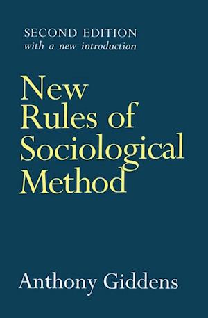 New Rules of Sociological Method – A Positive Critique of Interpretative Sociologies 2e