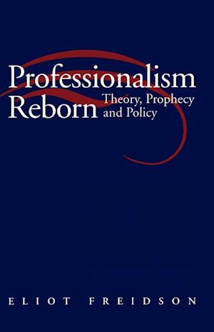 Professionalism Reborn – Theory, Prophecy and Policy