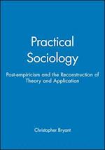 Practical Sociology – Post–empiricism and the Reconstruction of Theory and Application