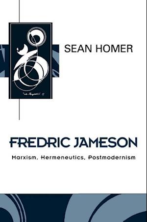 Fredric Jameson – Marxism, Hermeneutics, Postmodernism