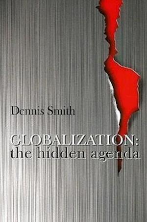 Globalization – The Hidden Agenda