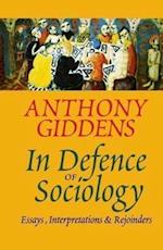In Defence of Sociology – Essays, Interpretations and Rejoinders