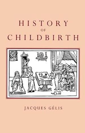 History of Childbirth – Fertility, Pregnancy and Birth in Early Modern Europe