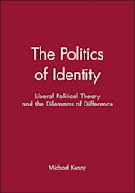 The Politics of Identity – Liberal Political Theory and the Dilemmas of Difference