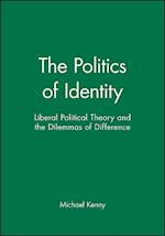The Politics of Identity – Liberal Political Theory and the Dilemmas of Difference
