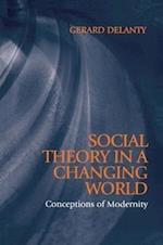 Social Theory in a Changing World – Conceptions of  Modernity