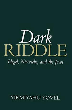 Dark Riddle – Hegel, Nietzsche and the Jews