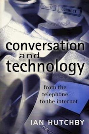 Conversation and Technology – From the Telephone to the Internet